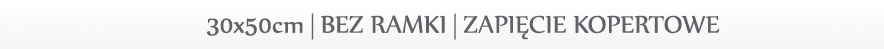 Rozmiar: 30x50cm, bez ramki, zapięcie kopertowe