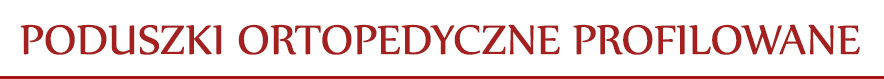 Poduszki ortopedyczne profilowane