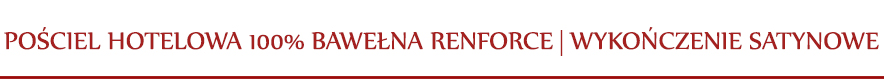 posciel_hotelowa_100_bawelna_renforce_wykonczenie_satynowe.jpg