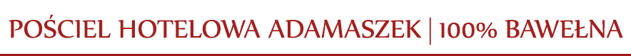 Komplety pościeli hotelowej adamaszek