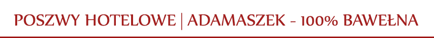 Poszwy hotelowe adamaszek