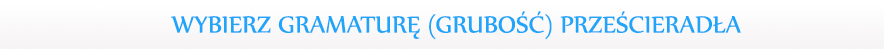wybierz_gramature_grubosc_przescieradla.jpg