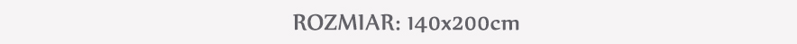 Rozmiar: 140x200cm